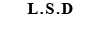 L.S.D